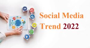 Top 5 Social Media Trends To Look Out in 2022