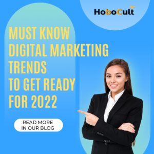 Must Know Digital Marketing Trends To Get Ready For 2022