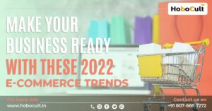 Make your Business Ready with these 2022 E-Commerce Trends